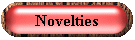 Novelties